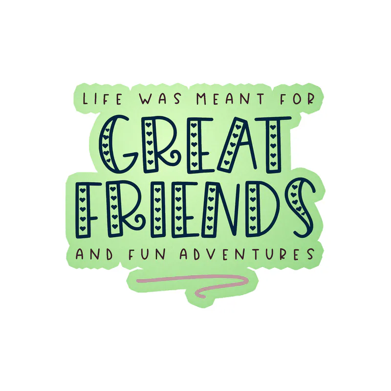 Great Friends and Fun Adventures Glow in the Dark Vinyl Decal - Custom Size