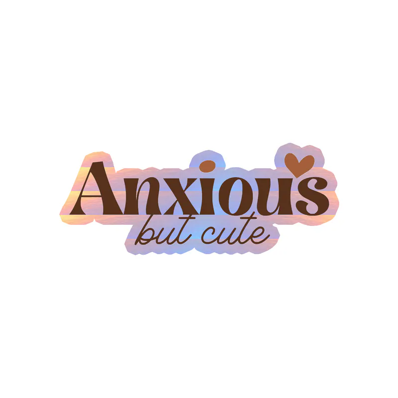 Anxious But Cute Holographic Vinyl Decal - Custom Size