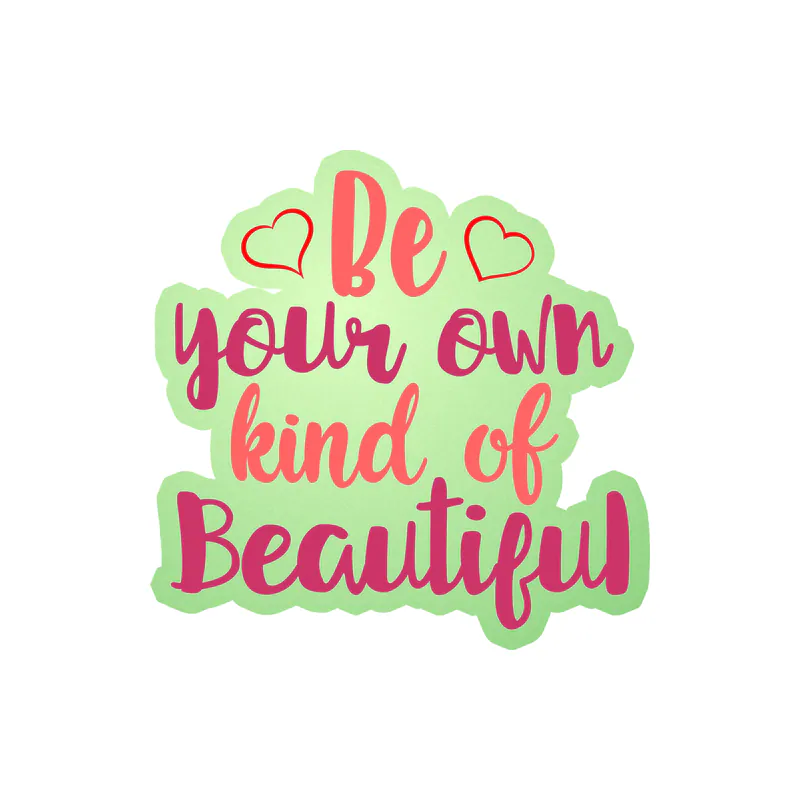 Be Your Own Kind of Beautiful Glow in the Dark Vinyl Decal - Custom Size
