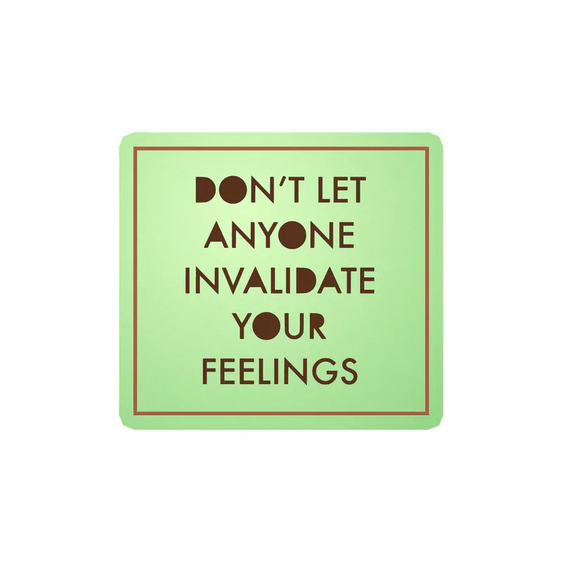 Don't Let Anyone Invalidate Your Feelings Glow in the Dark Vinyl Decal - Custom Size