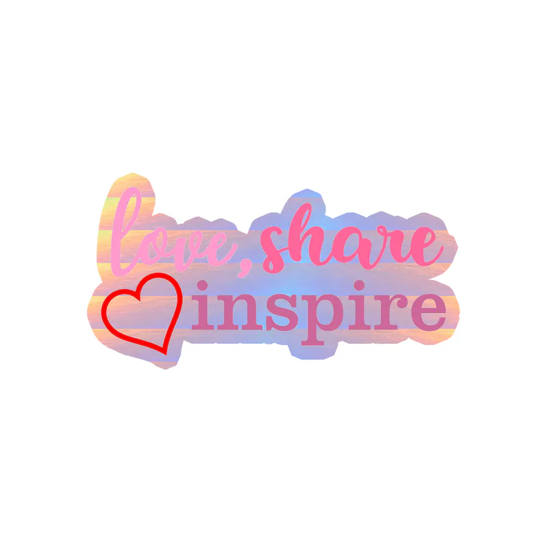 Love Share and Inspire Holographic Vinyl Decal - Custom Size