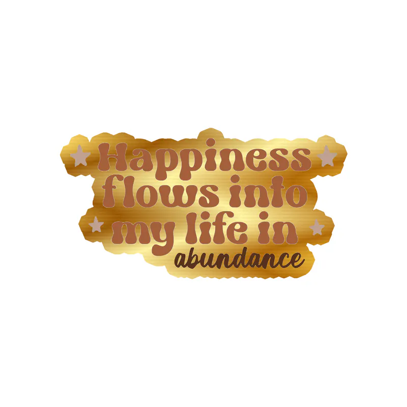 Happiness in Abundance Gold Chrome Vinyl Decal - Custom Size