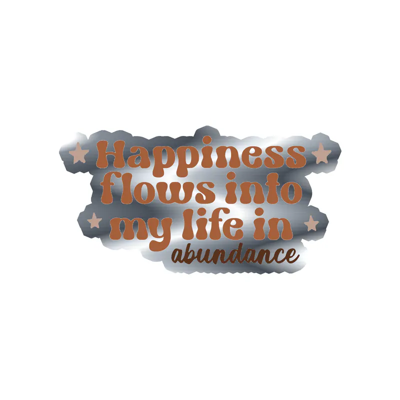Happiness in Abundance Silver Chrome Vinyl Decal - Custom Size