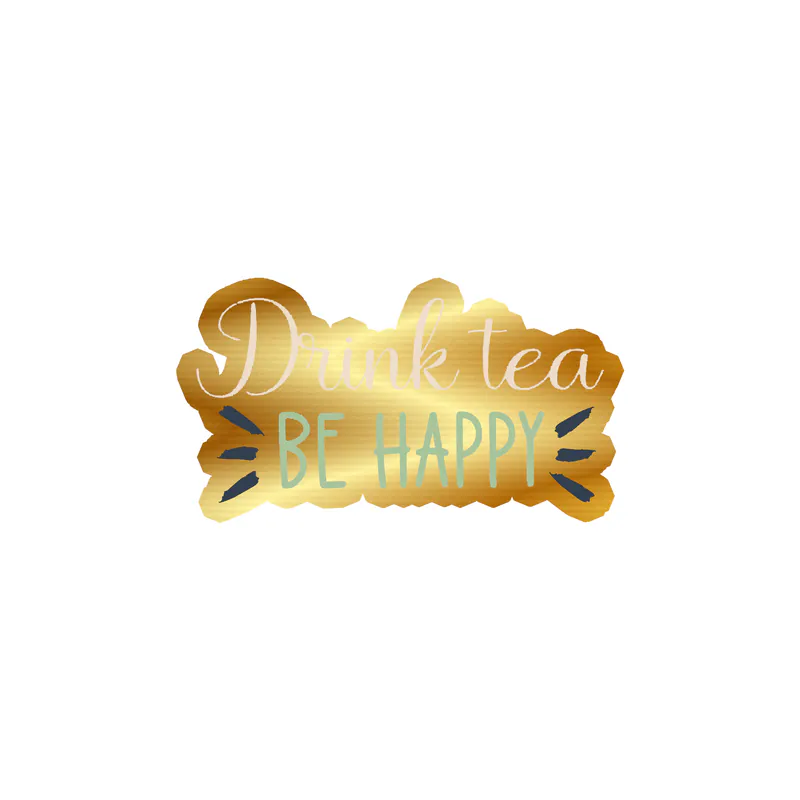 Drink Tea Be Happy Gold Chrome Vinyl Decal - Custom Size