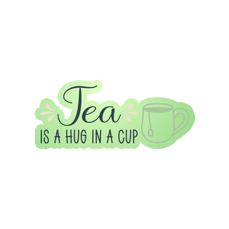 Tea Is A Hug In A Cup Glow in the Dark Vinyl Decal - Custom Size