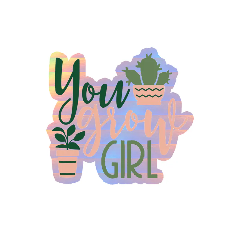 You Grow Girl Holographic Vinyl Decal - Custom Size