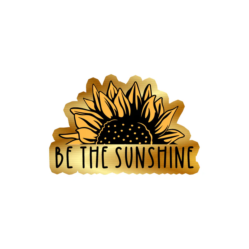 Be The Sunshine Full Color Vinyl - Gold Chrome Vinyl Sticker - Custom Size