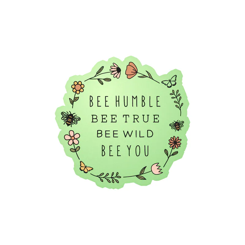 Bee Humble Bee True Bee Wild Bee You Glow in the Dark Vinyl Decal - Custom Size