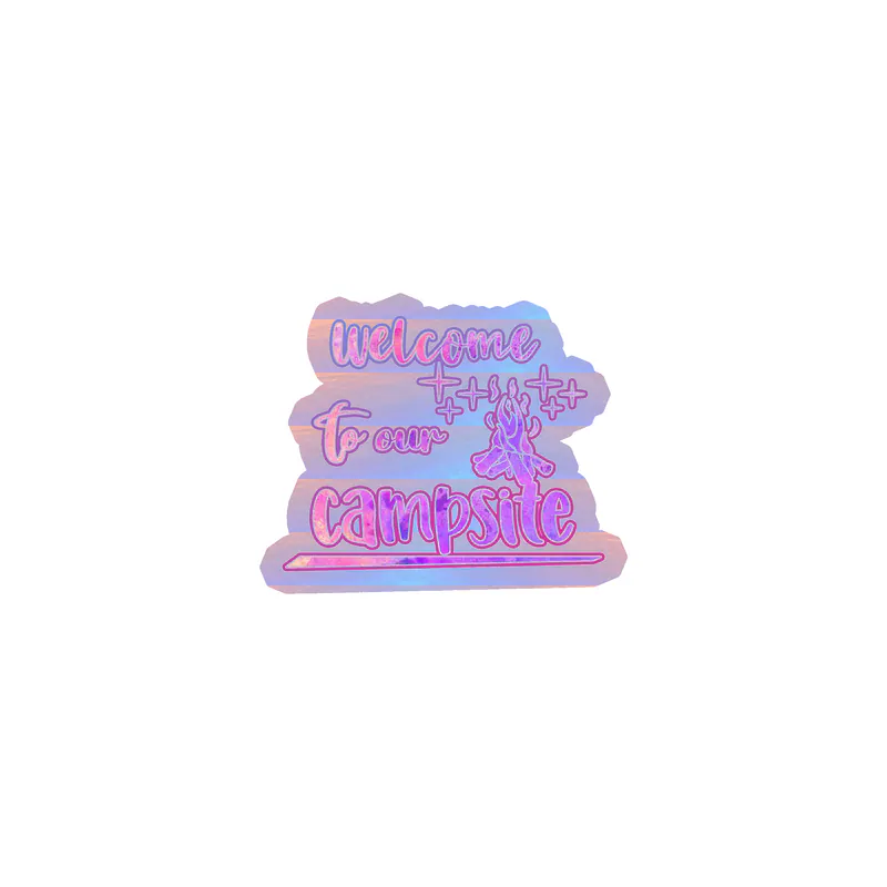 Welcome To Our Campsite Holographic Vinyl Decal - Custom Size
