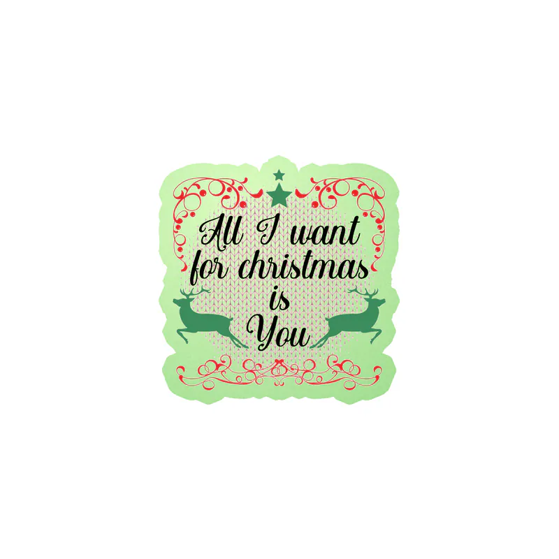 All I Want For Christmas Is You Glow in the Dark Vinyl Sticker - Custom Size