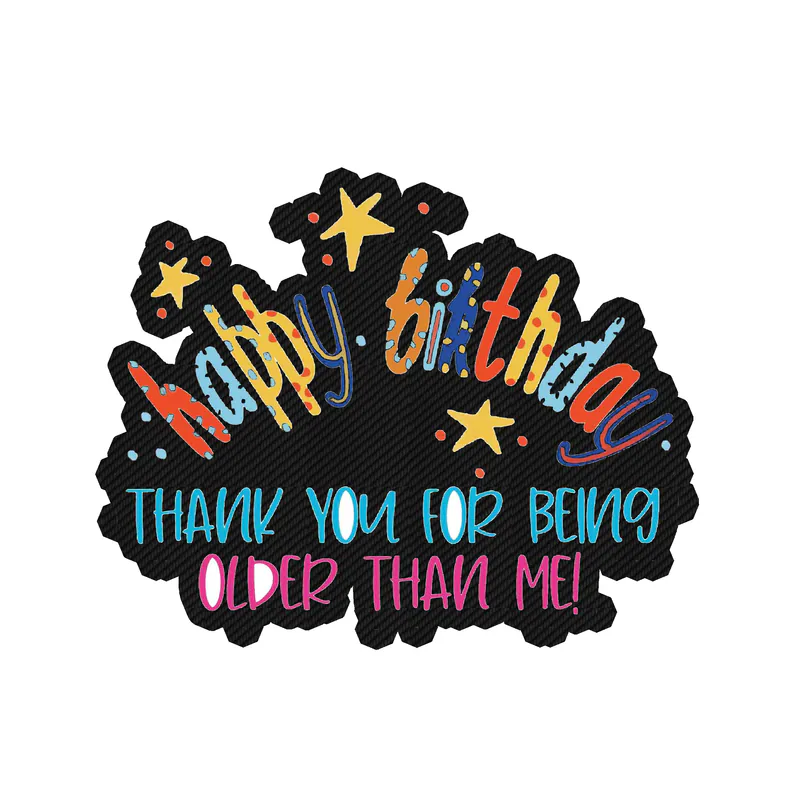 Thank You For Being Older Than Me! - Carbon Fiber Vinyl Decal - Custom Size