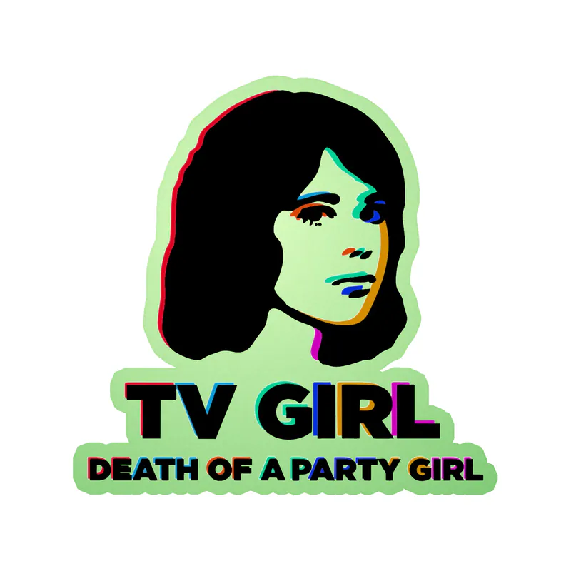Tv Girl - Death Of A Party Girl 3 - Glow in the Dark Vinyl Sticker - Custom Size